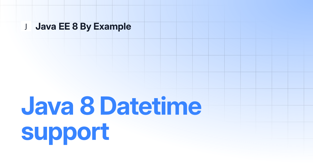 Java 8 Datetime Support | Java EE 8 By Example